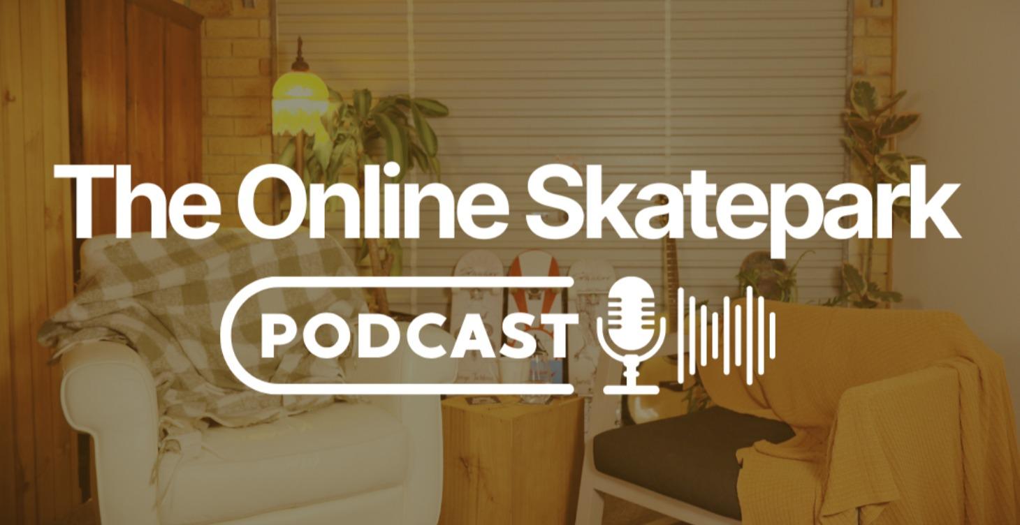 The Online Skatepark Podcast