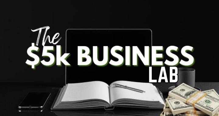 The $5k Business Lab