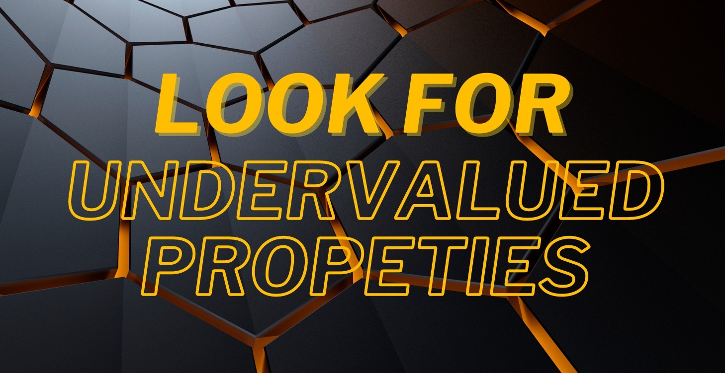 Step 1 : Look for Undervalued Properties