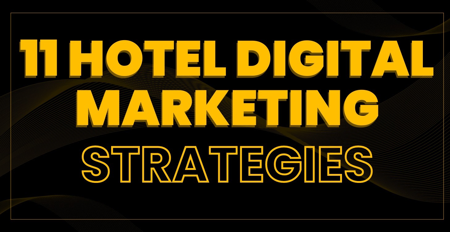 11 Hotel Digital Marketing Strategies