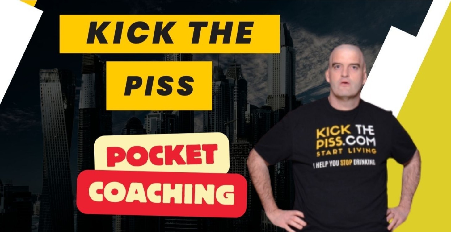 Kick The Piss Pocket Coaching PRO