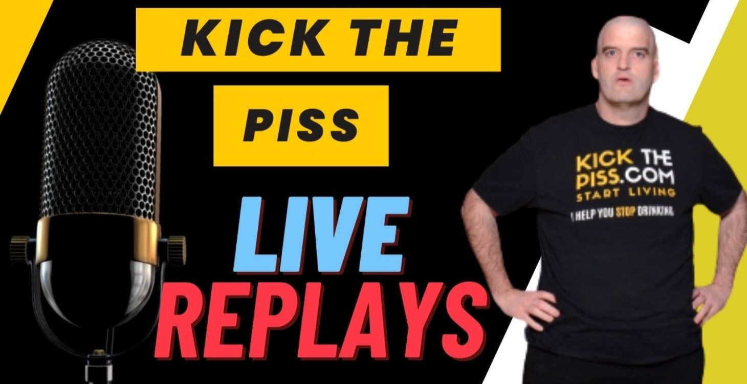 Kick The Piss Live Replays
