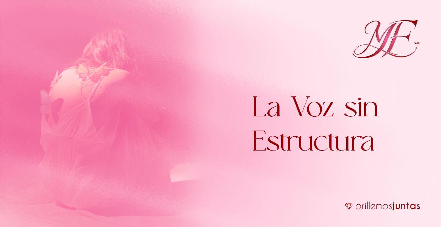 Módulo 9 - LA VOZ SIN ESTRUCTURA