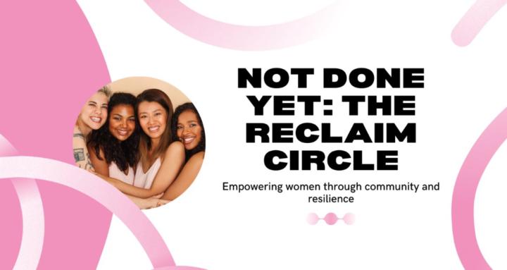 Not Done: The Reclaim Circle