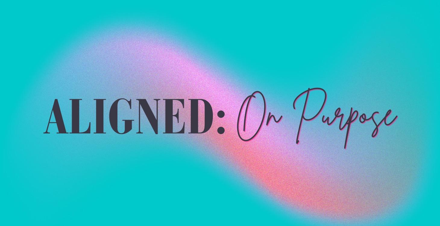 ALIGNED: On Purpose