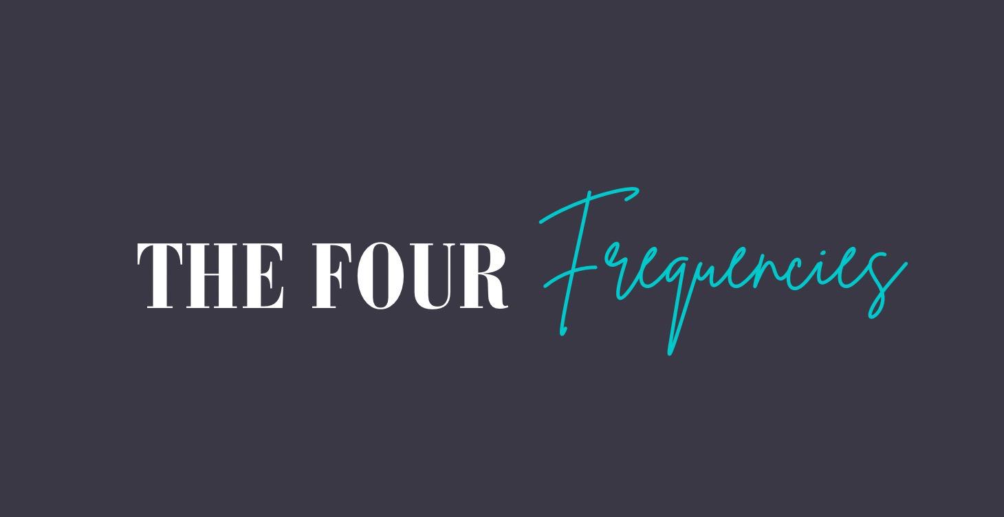 The Four Frequencies