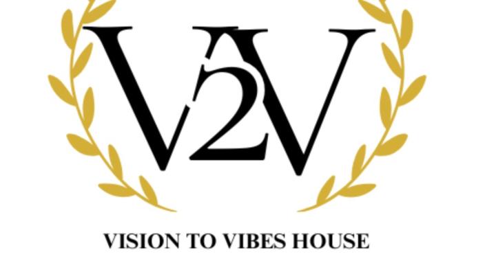 VISION TO VIBES HOUSE