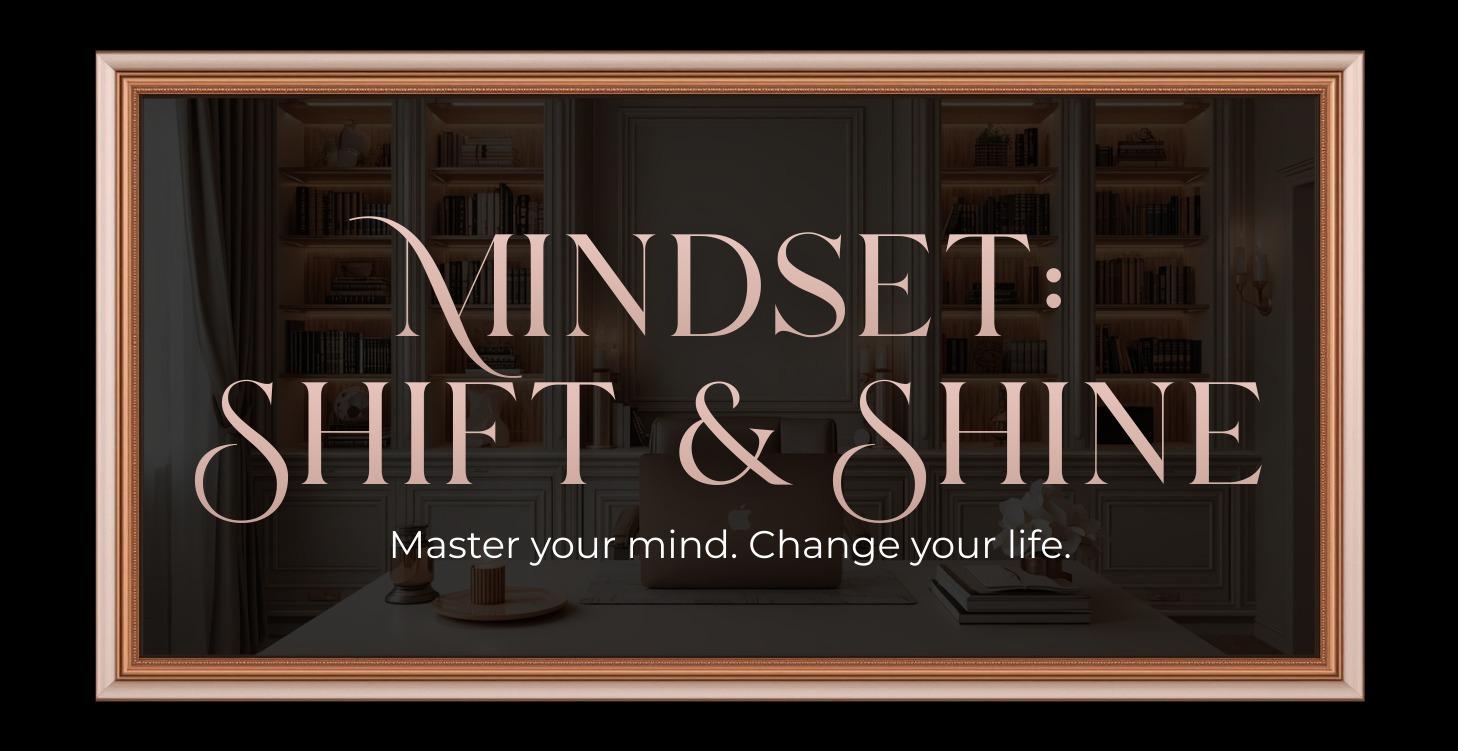 🌟 Mindset: Shift & Shine