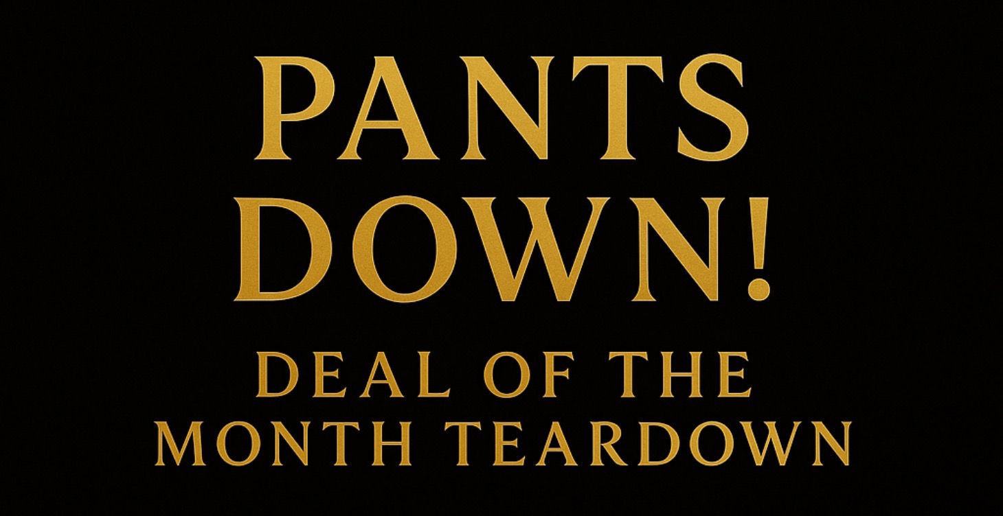 PANTS DOWN! Deal of the month teardown!