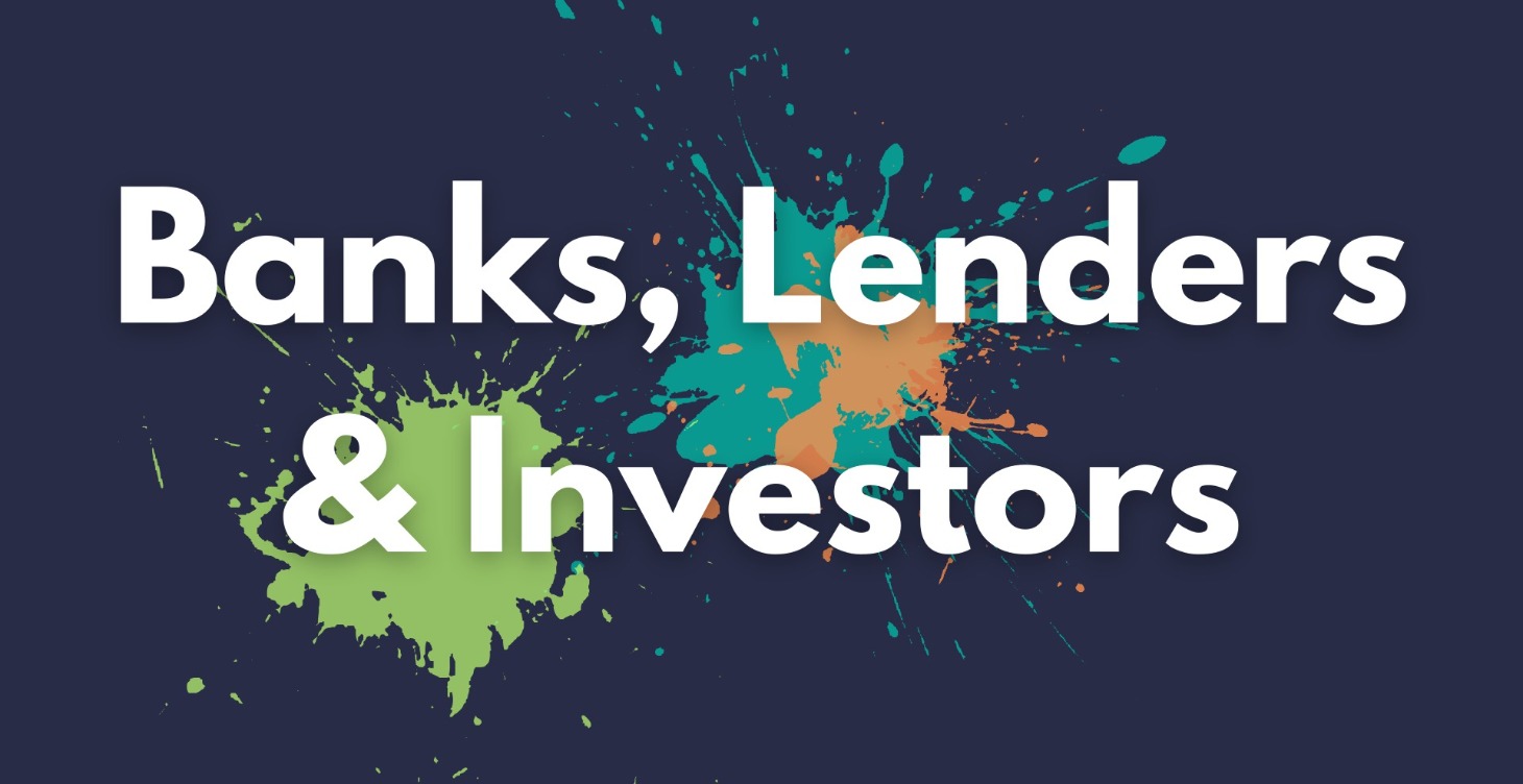 Banks, Lenders & Investors