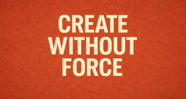 Create Without Force