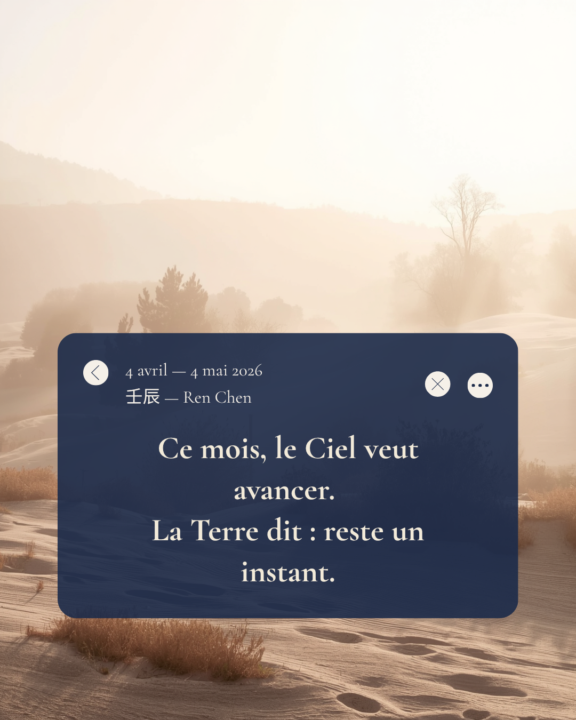 壬辰 — Ren Chen · 4 avril — 4 mai 2026 Eau Yang sur Dragon Terre Yang