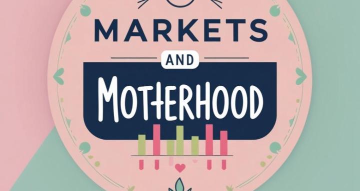 Markets & Motherhood