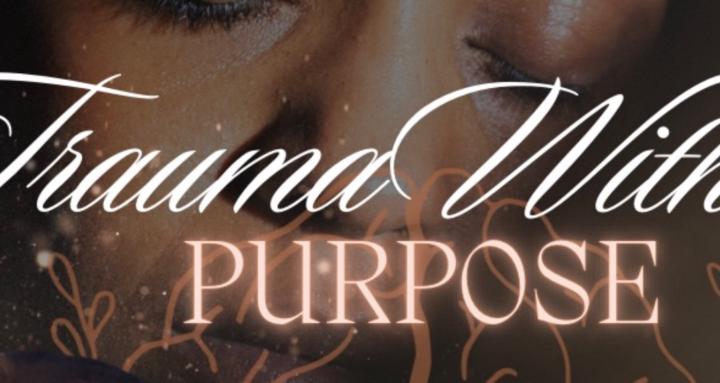 Trauma With A Purpose