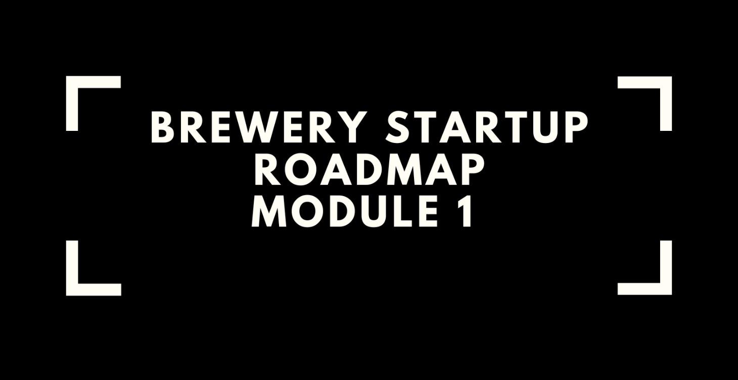 Brewery Startup Roadmap Module 1