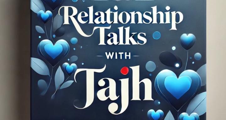 Relationship Talks with Tajh
