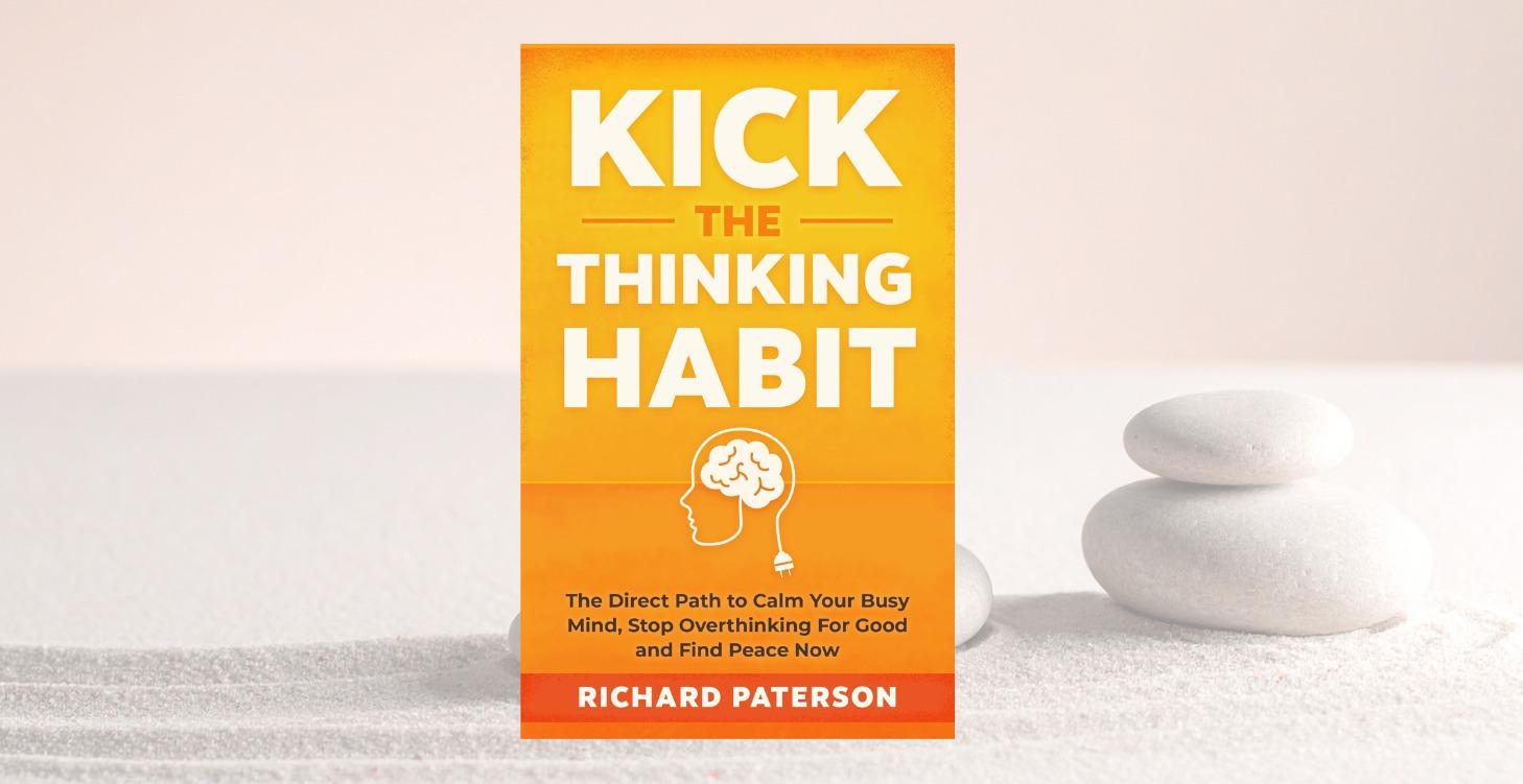 Kick the Thinking Habit