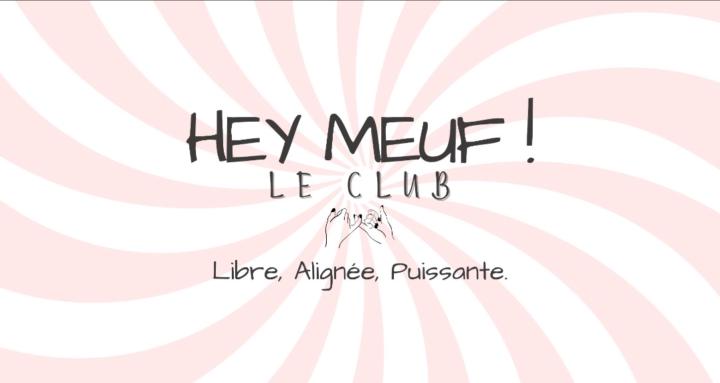 HEY MEUF LE CLUB