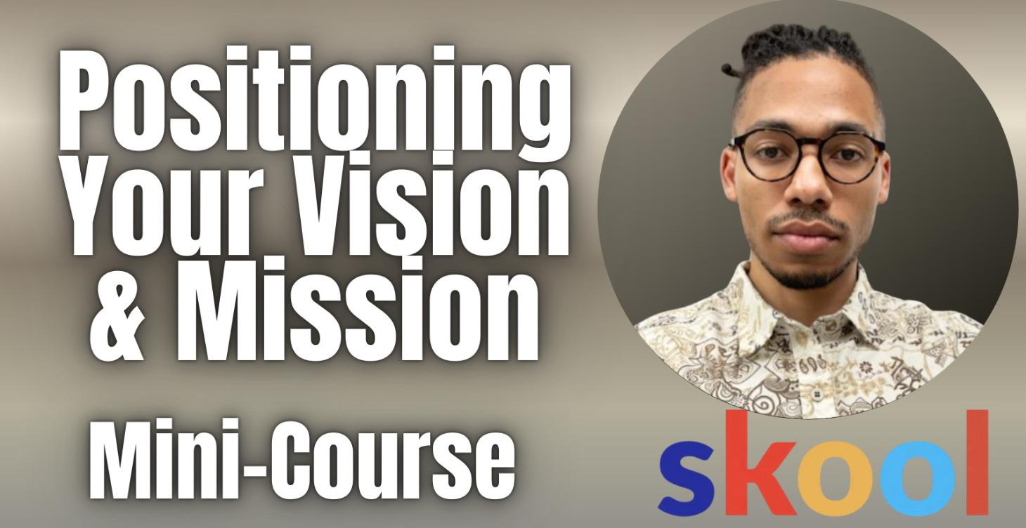 Positioning Your Vision & Mission (Mini Course)