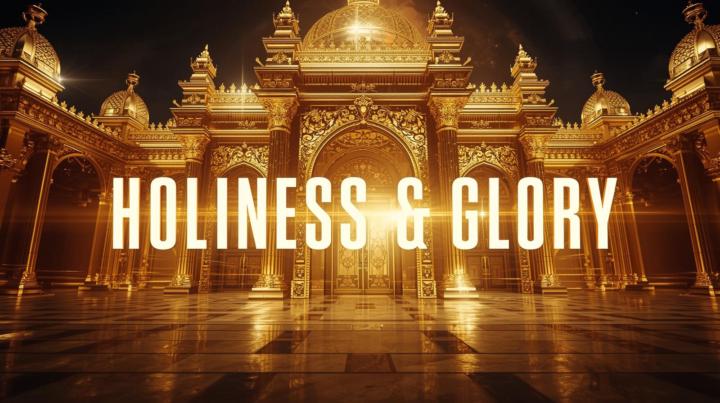 HOLINESS & GLORY