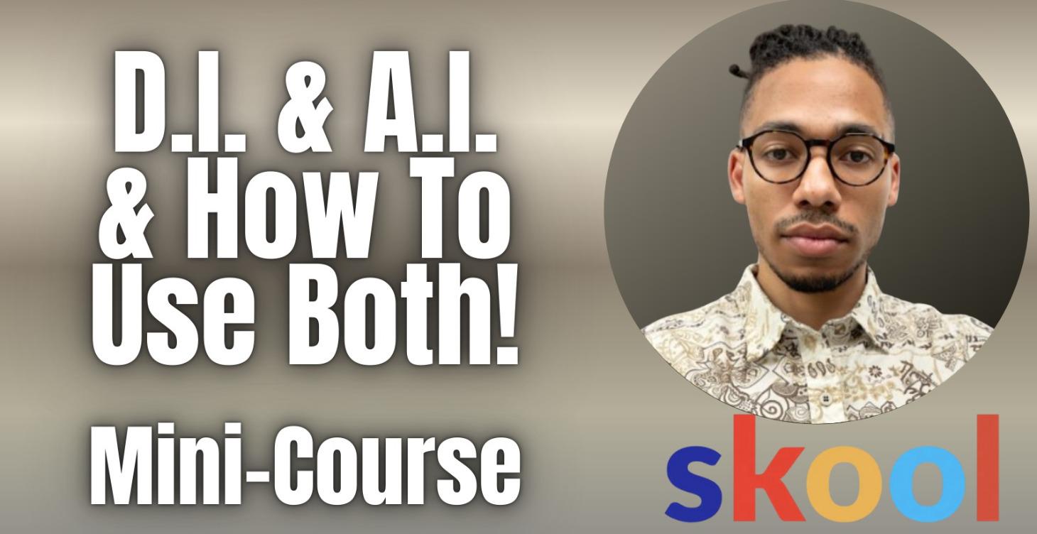 D.I. & A.I. & How To Use Both (Mini Course)