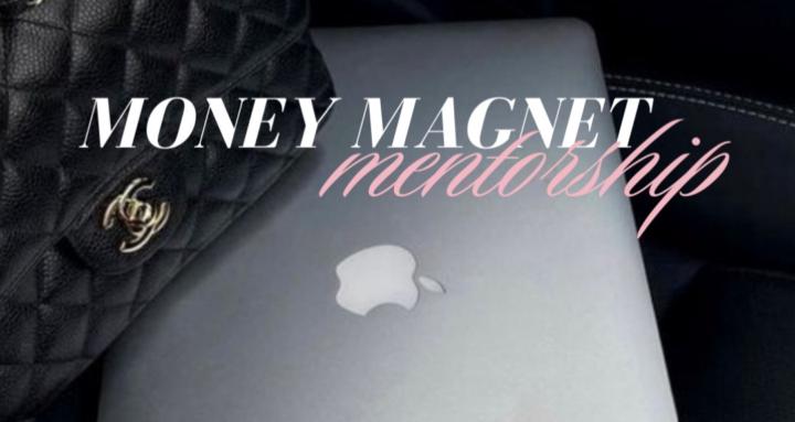 MONEY MAGNET MENTORSHIP