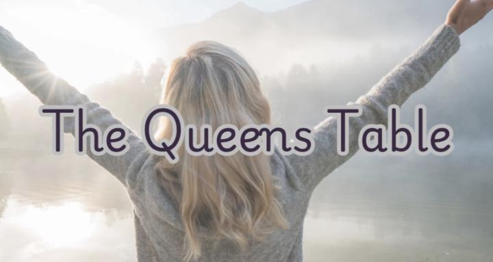 The Queen’s Table