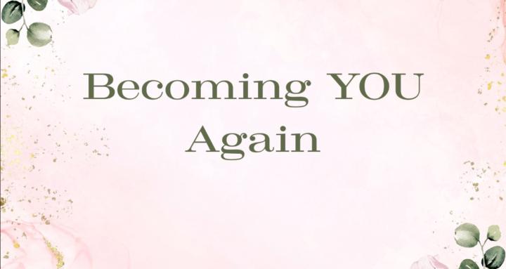 Becoming You Again