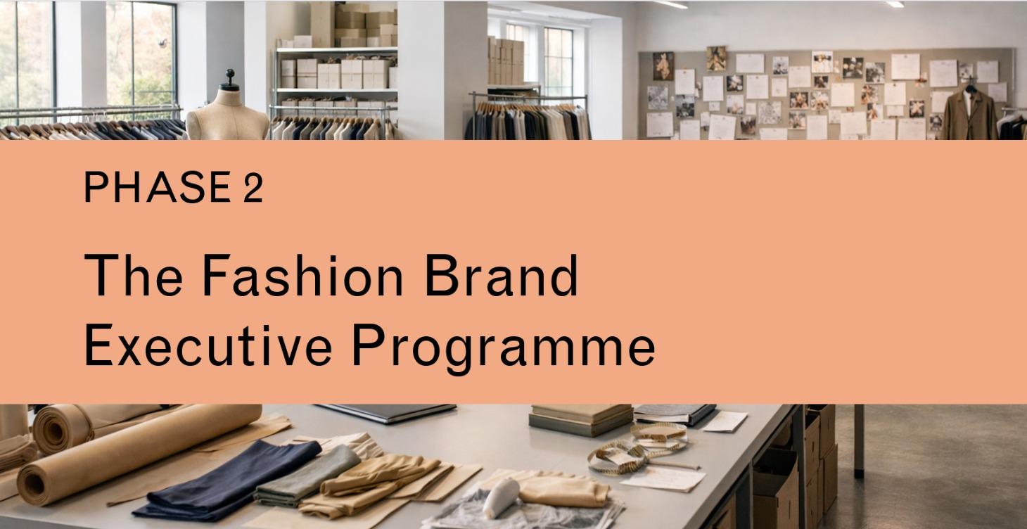 Phase 2: The Fashion Brand  Executive Programme