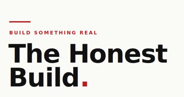 The Honest Build