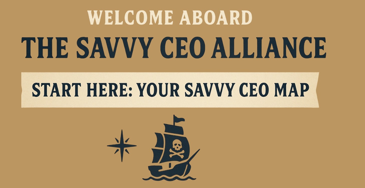 🧭 1. Start Here: Your Savvy CEO Map