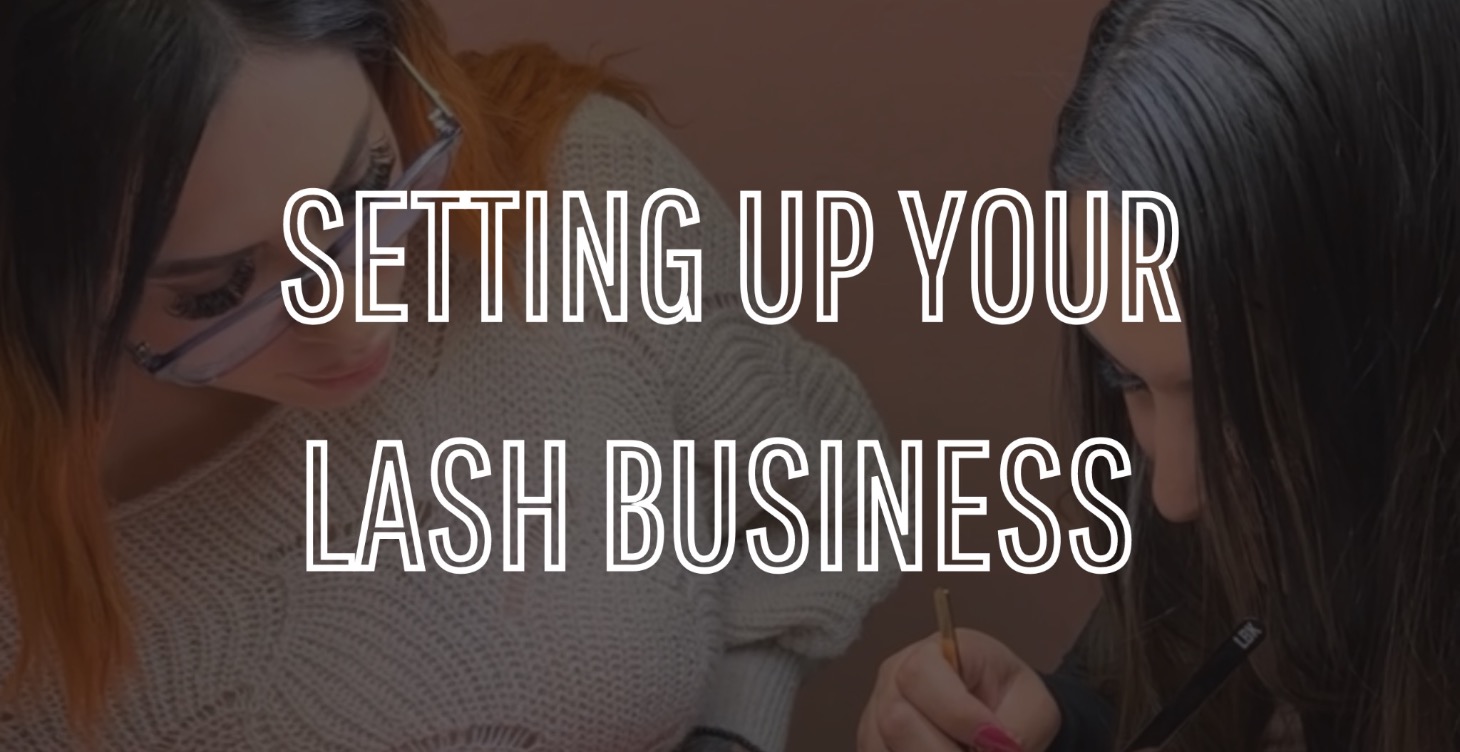 SETTING UP YOUR LASH BUSINESS