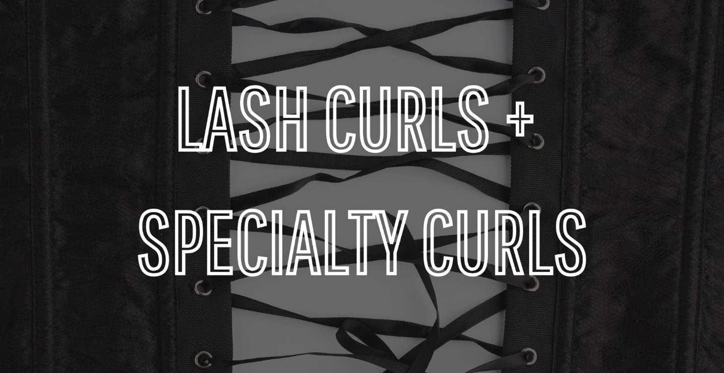 LET’S TALK LASH CURLS+SPECIALTY CURLS
