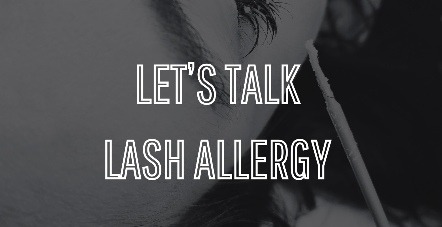 LET’S TALK LASH ALLERGY