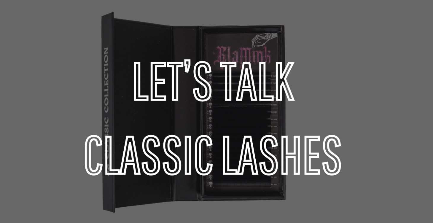 LET’S TALK CLASSIC LASHES