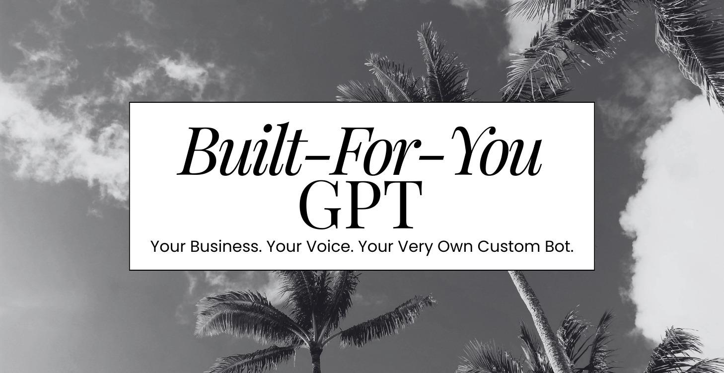 Built-For-You GPT