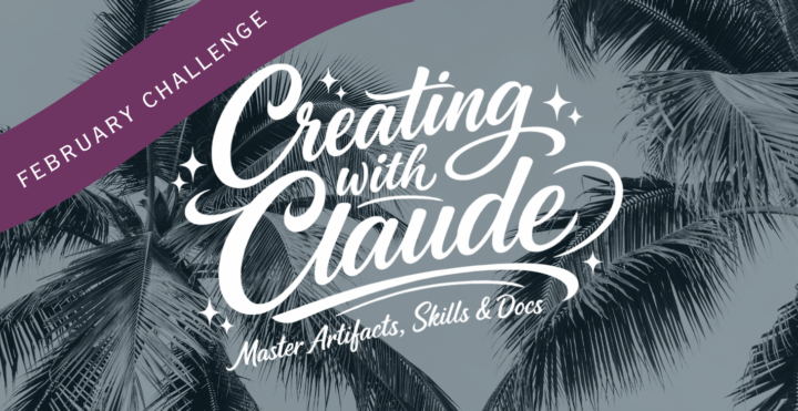 💟 FEB CHALLENGE: Creating with Claude