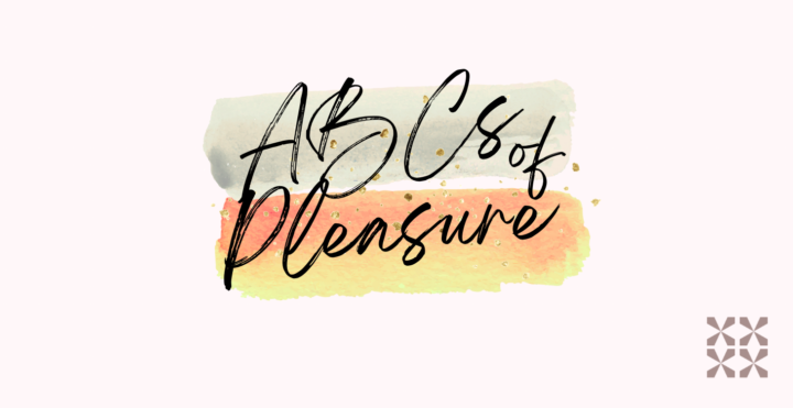The ABC’s of Pleasure