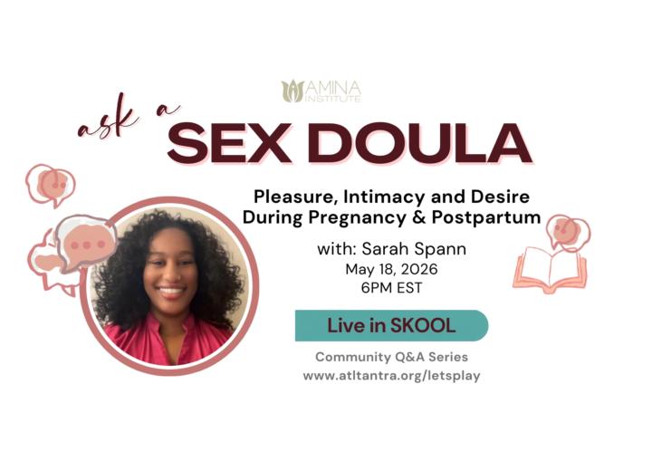 TONIGHT -- Ask a Sex Doula: Pleasure, Intimacy and Desire During Pregnancy & Postpartum with Sarah Spann