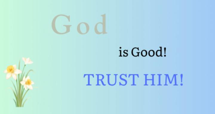 God is so Good. I will trust!