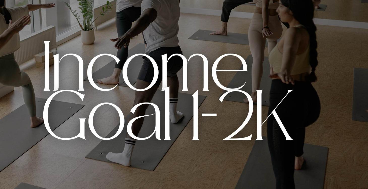Income Goal 1-2K