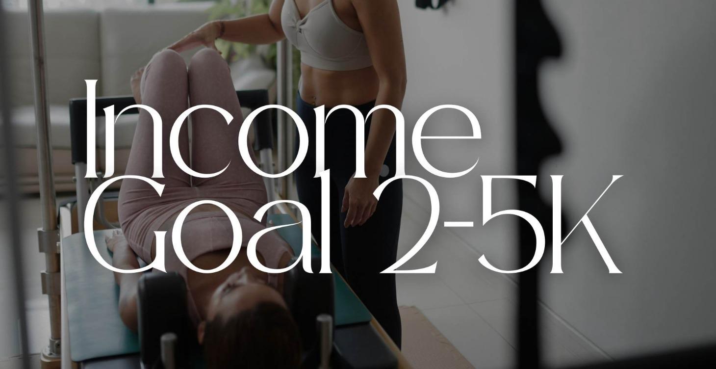 Income Goal 2-5K