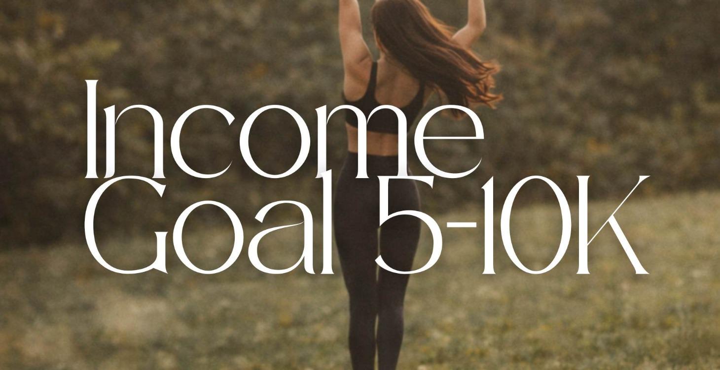 Income Goal 5-10K