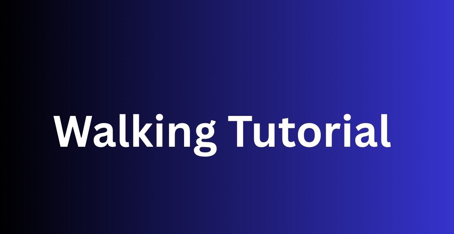 Walking Tutorial