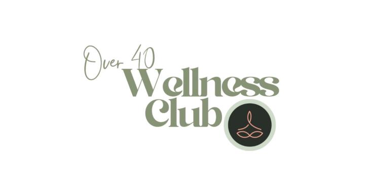 Over 40 Wellness Club