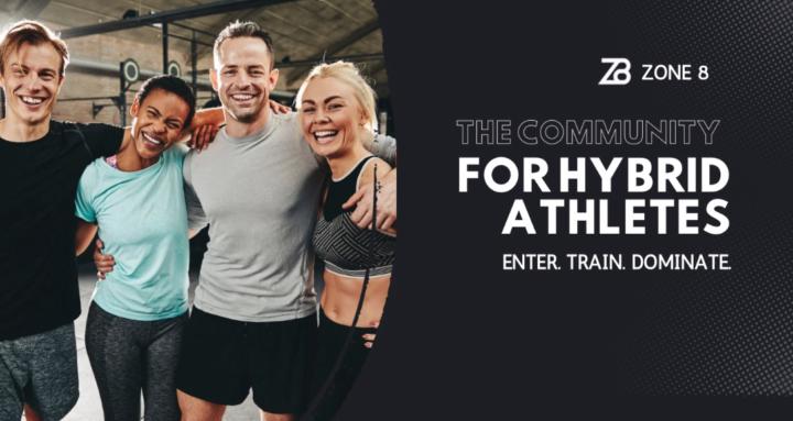 ZONE 8 / Hybrid Athletes