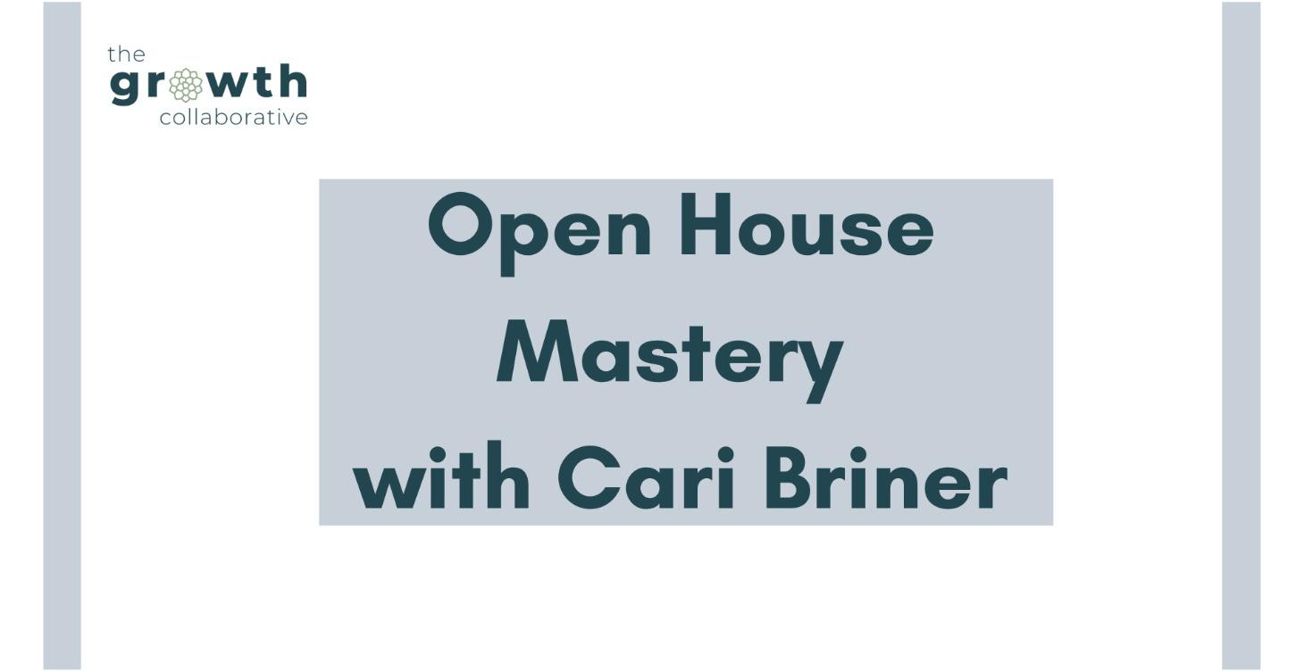 Open House Mastery with Coach Cari Briner