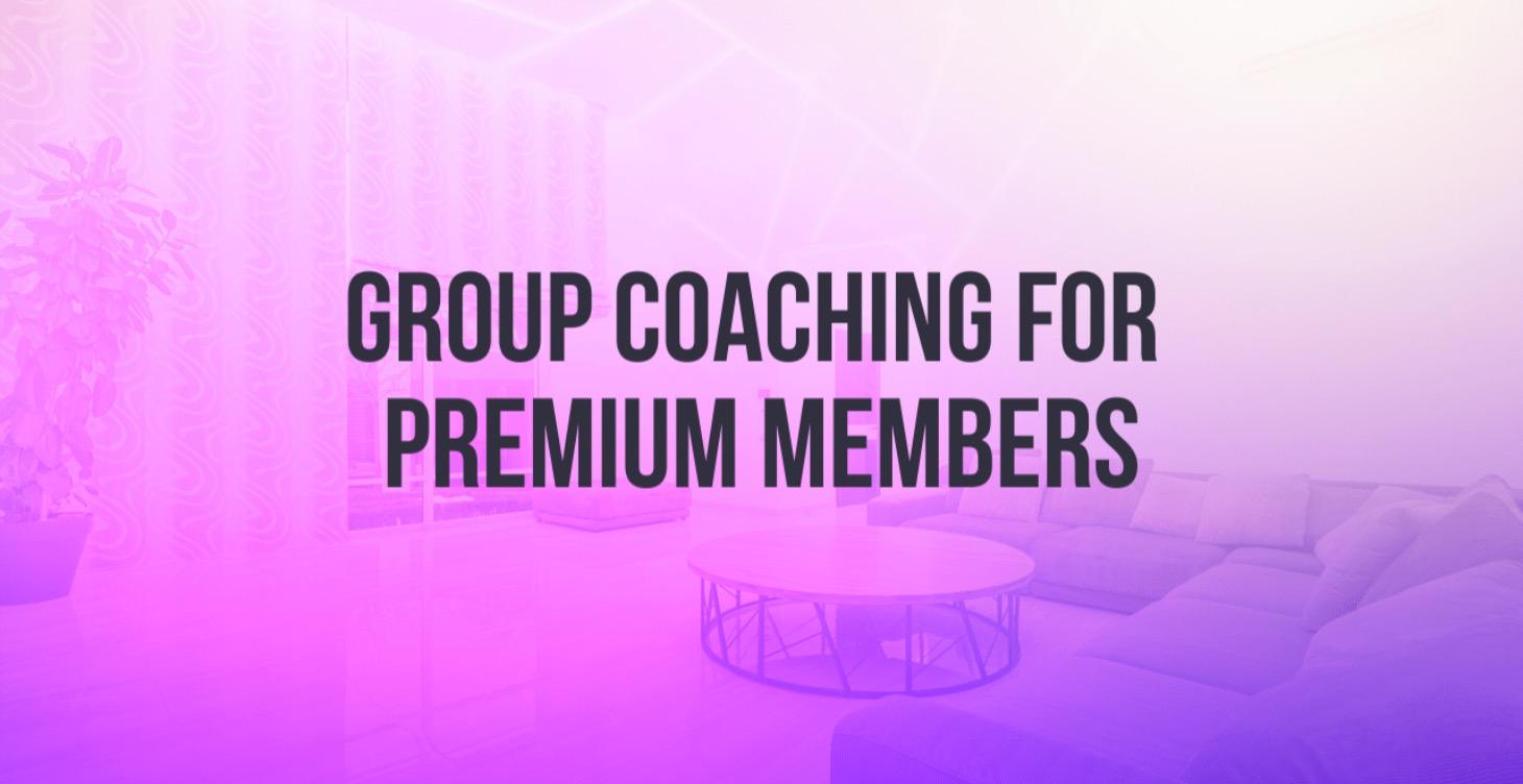 Weekly 60 min Group Coaching for Premium Members