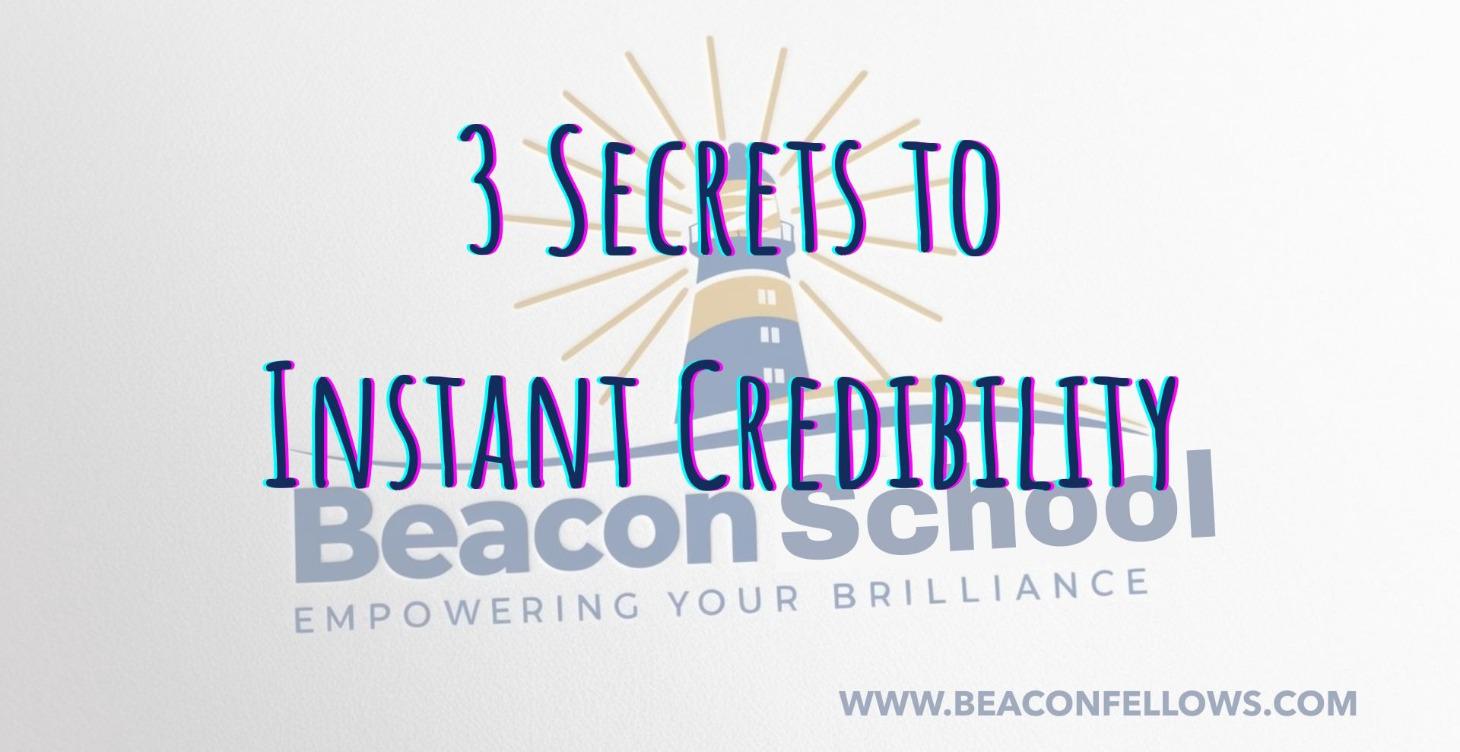 3 Secrets to Instant Credibility