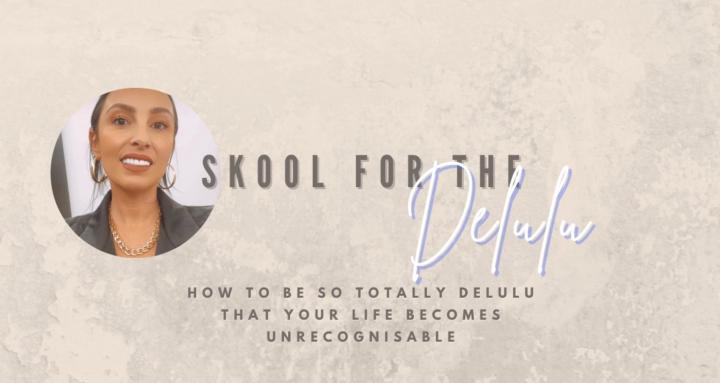 Skool for the Delulu